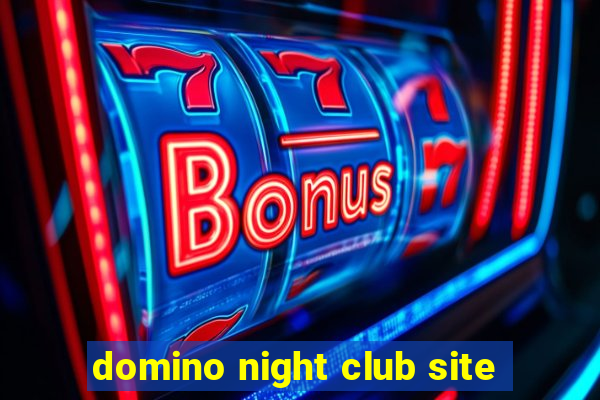 domino night club site